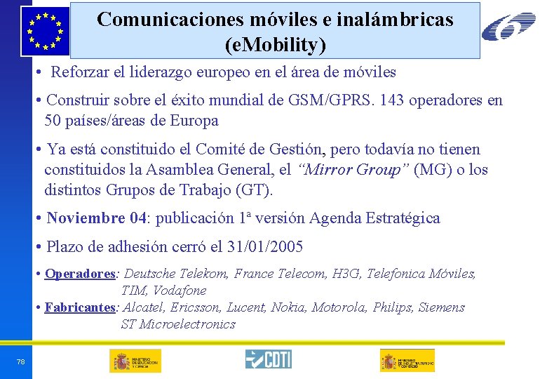 Comunicaciones móviles e inalámbricas (e. Mobility) • Reforzar el liderazgo europeo en el área Comunicaciones móviles e inalámbricas (e. Mobility) • Reforzar el liderazgo europeo en el área
