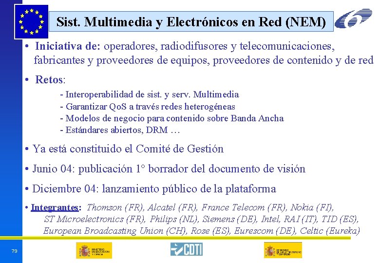 Sist. Multimedia y Electrónicos en Red (NEM) • Iniciativa de: operadores, radiodifusores y telecomunicaciones, Sist. Multimedia y Electrónicos en Red (NEM) • Iniciativa de: operadores, radiodifusores y telecomunicaciones,