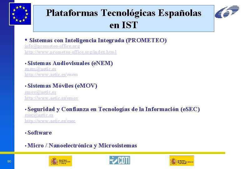 Plataformas Tecnológicas Españolas en IST • Sistemas con Inteligencia Integrada (PROMETEO) info@prometeo-office. org http: Plataformas Tecnológicas Españolas en IST • Sistemas con Inteligencia Integrada (PROMETEO) info@prometeo-office. org http: