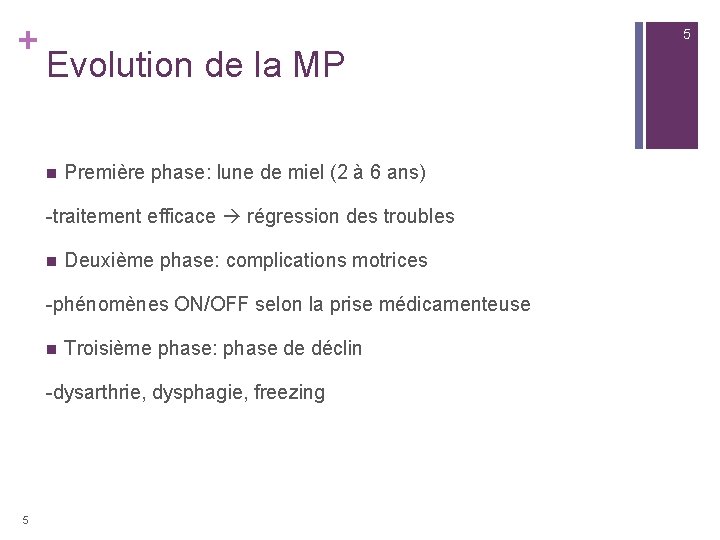 + 5 Evolution de la MP n Première phase: lune de miel (2 à