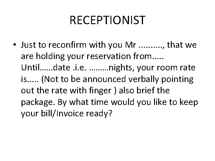 RECEPTIONIST • Just to reconfirm with you Mr. . , that we are holding RECEPTIONIST • Just to reconfirm with you Mr. . , that we are holding