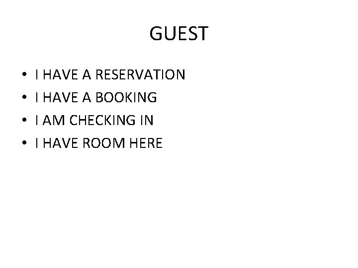 GUEST • • I HAVE A RESERVATION I HAVE A BOOKING I AM CHECKING GUEST • • I HAVE A RESERVATION I HAVE A BOOKING I AM CHECKING