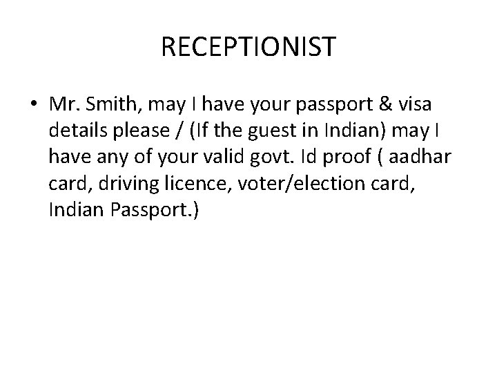 RECEPTIONIST • Mr. Smith, may I have your passport & visa details please / RECEPTIONIST • Mr. Smith, may I have your passport & visa details please /