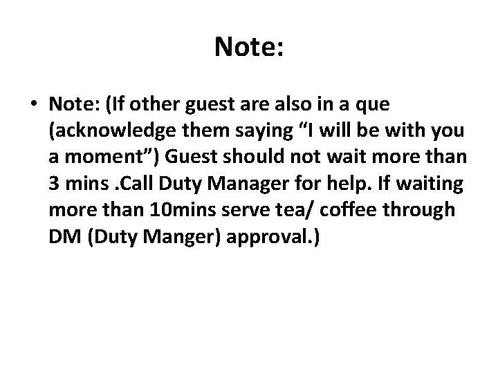 Note: • Note: (If other guest are also in a que (acknowledge them saying Note: • Note: (If other guest are also in a que (acknowledge them saying