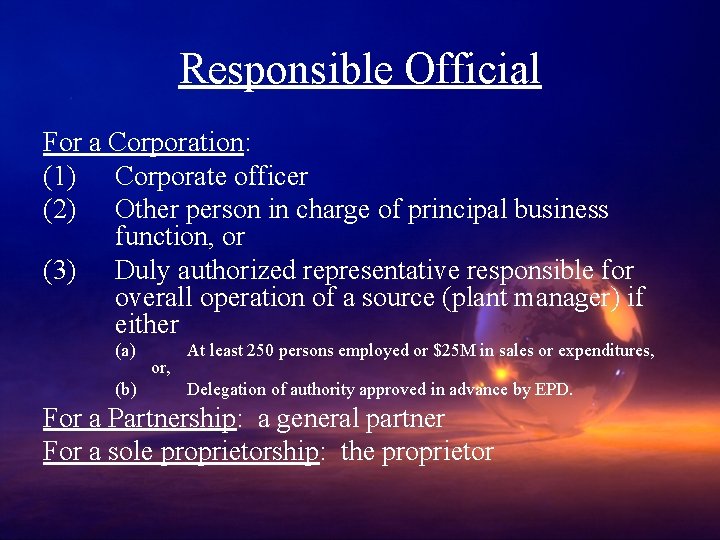 Responsible Official For a Corporation: (1) Corporate officer (2) Other person in charge of