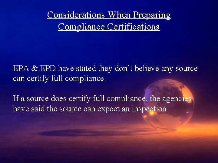 Considerations When Preparing Compliance Certifications EPA & EPD have stated they don’t believe any