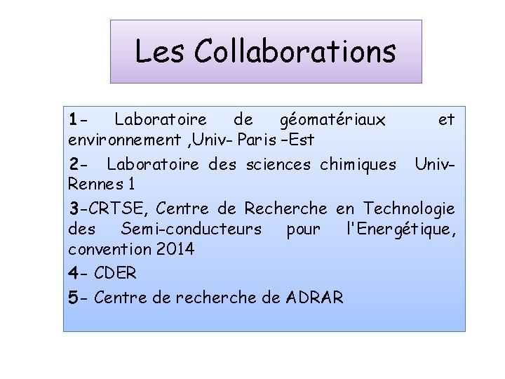 Les Collaborations 1 Laboratoire de géomatériaux et environnement , Univ- Paris –Est 2 -