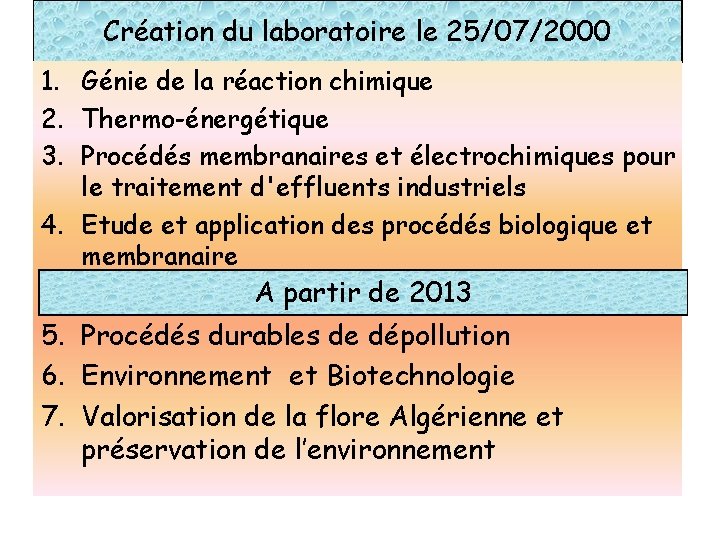 Création du laboratoire le 25/07/2000 1. Génie de la réaction chimique 2. Thermo-énergétique 3.