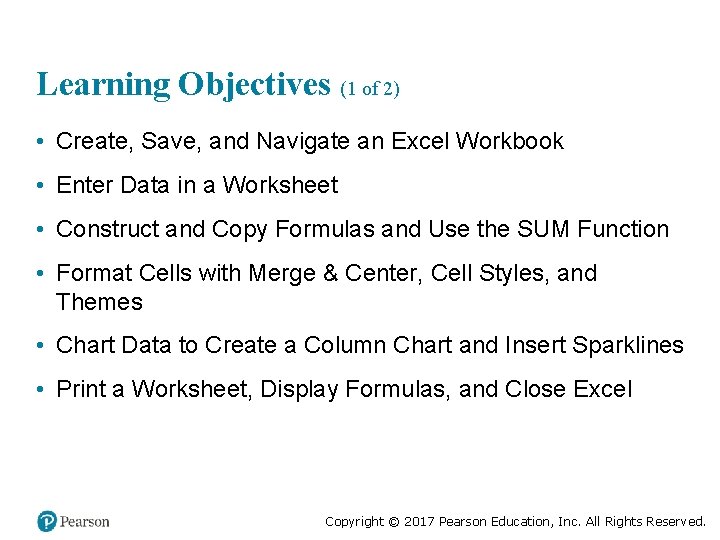 Learning Objectives (1 of 2) • Create, Save, and Navigate an Excel Workbook •