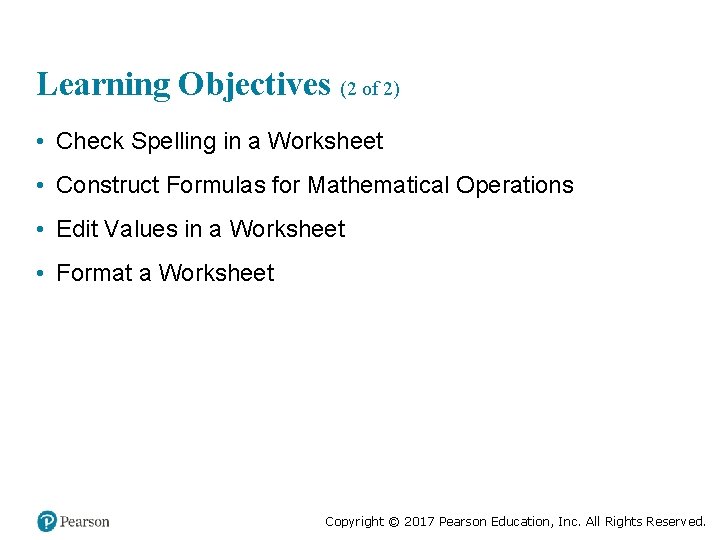 Learning Objectives (2 of 2) • Check Spelling in a Worksheet • Construct Formulas