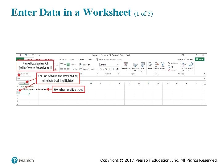 Enter Data in a Worksheet (1 of 5) Copyright © 2017 Pearson Education, Inc.