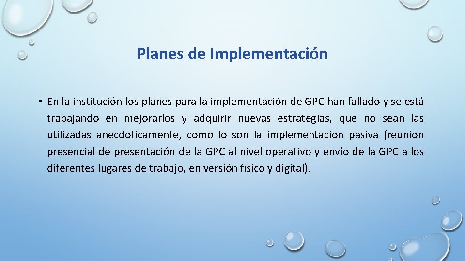 Planes de Implementación • En la institución los planes para la implementación de GPC