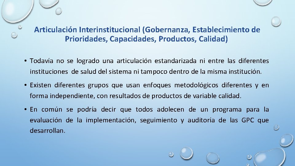 Articulación Interinstitucional (Gobernanza, Establecimiento de Prioridades, Capacidades, Productos, Calidad) • Todavía no se logrado