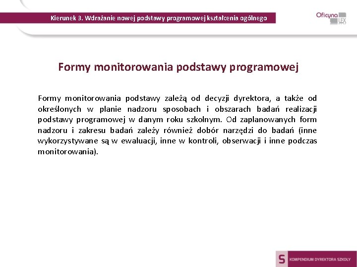 Kierunek 3. Wdrażanie nowej podstawy programowej kształcenia ogólnego Formy monitorowania podstawy programowej Formy monitorowania