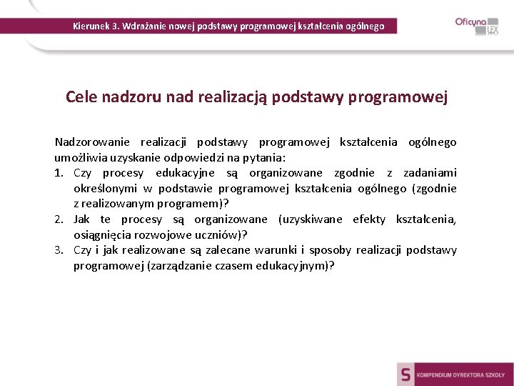 Kierunek 3. Wdrażanie nowej podstawy programowej kształcenia ogólnego Cele nadzoru nad realizacją podstawy programowej