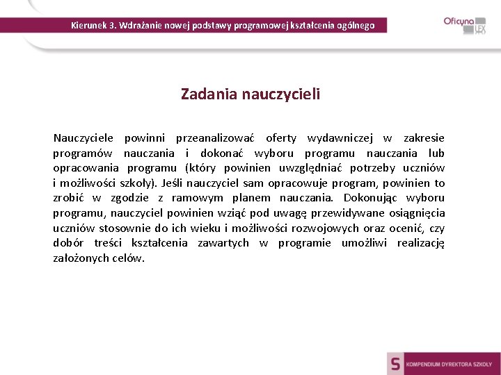 Kierunek 3. Wdrażanie nowej podstawy programowej kształcenia ogólnego Zadania nauczycieli Nauczyciele powinni przeanalizować oferty