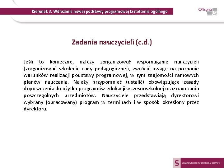 Kierunek 3. Wdrażanie nowej podstawy programowej kształcenia ogólnego Zadania nauczycieli (c. d. ) Jeśli