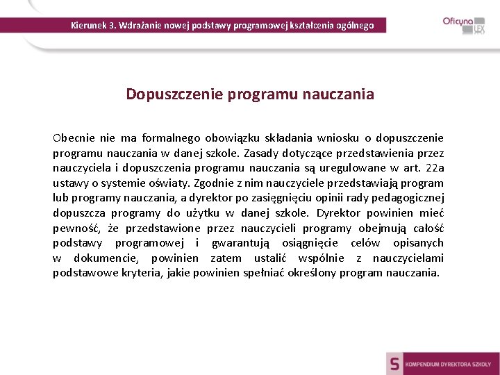 Kierunek 3. Wdrażanie nowej podstawy programowej kształcenia ogólnego Dopuszczenie programu nauczania Obecnie ma formalnego