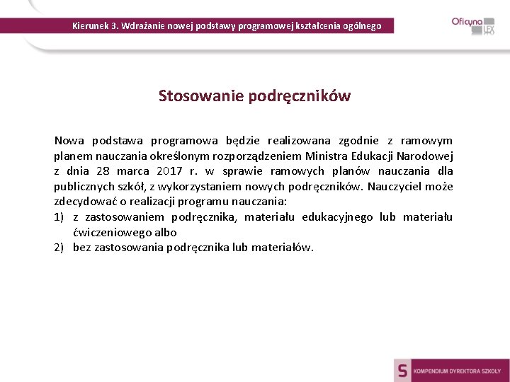 Kierunek 3. Wdrażanie nowej podstawy programowej kształcenia ogólnego Stosowanie podręczników Nowa podstawa programowa będzie