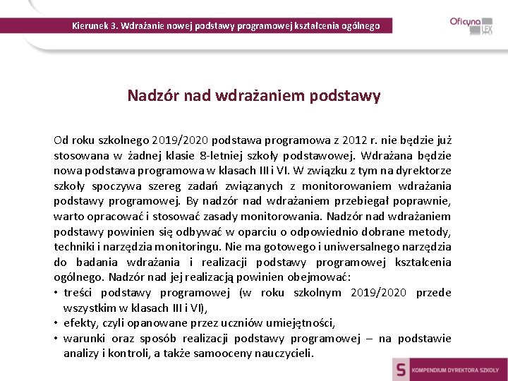 Kierunek 3. Wdrażanie nowej podstawy programowej kształcenia ogólnego Nadzór nad wdrażaniem podstawy Od roku