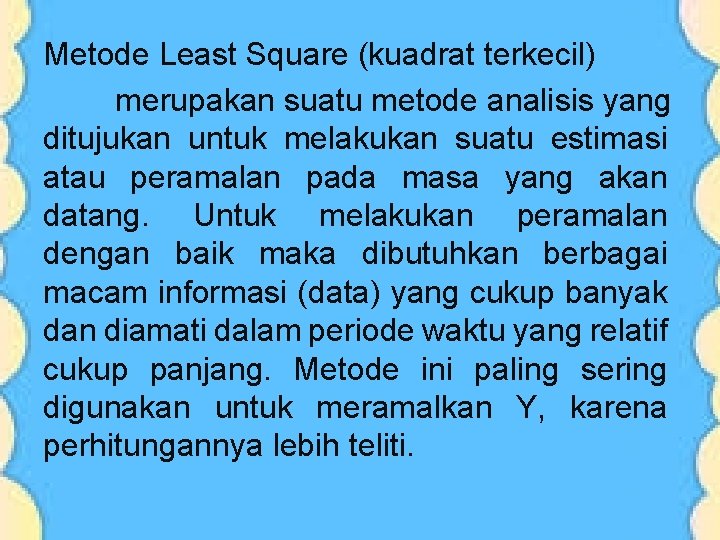 Metode Least Square (kuadrat terkecil) merupakan suatu metode analisis yang ditujukan untuk melakukan suatu