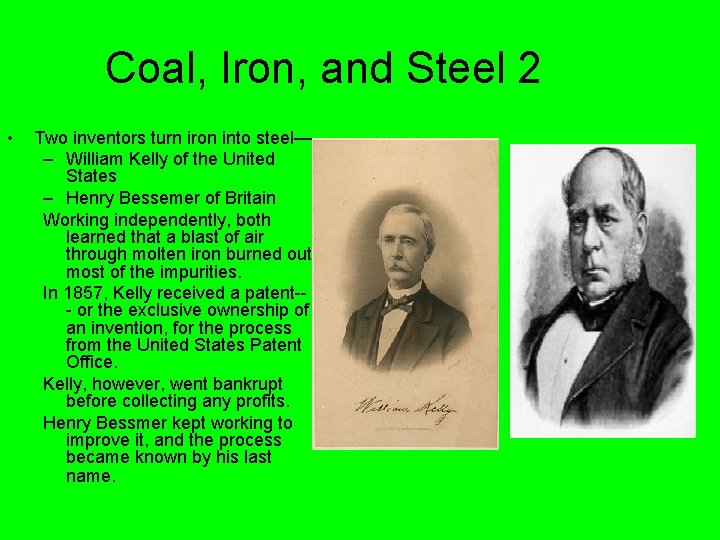 Coal, Iron, and Steel 2 • Two inventors turn iron into steel— – William