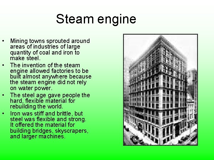 Steam engine • Mining towns sprouted around areas of industries of large quantity of