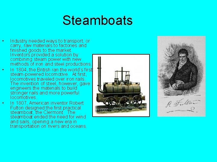 Steamboats • • • Industry needed ways to transport, or carry, raw materials to