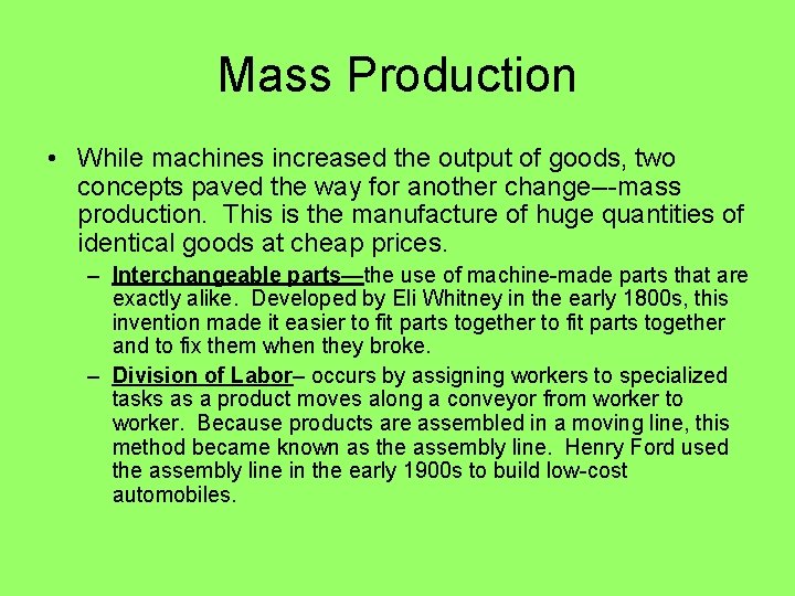Mass Production • While machines increased the output of goods, two concepts paved the