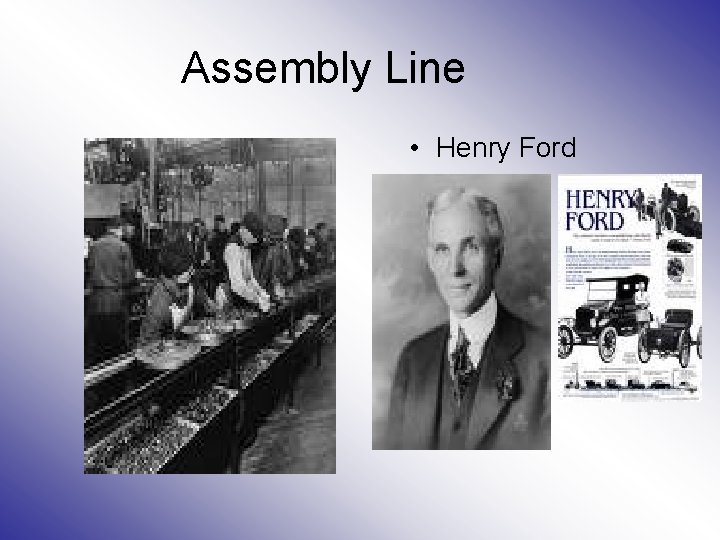 Assembly Line • Henry Ford 