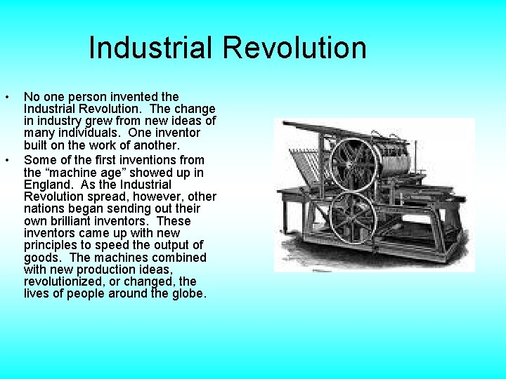 Industrial Revolution • • No one person invented the Industrial Revolution. The change in