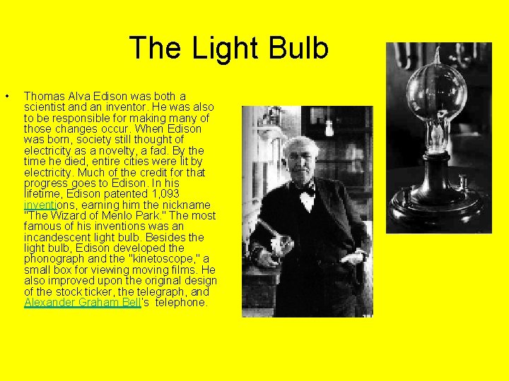 The Light Bulb • Thomas Alva Edison was both a scientist and an inventor.