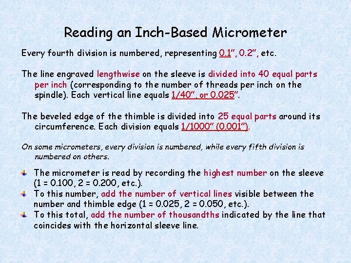Reading an Inch-Based Micrometer Every fourth division is numbered, representing 0. 1”, 0. 2”,