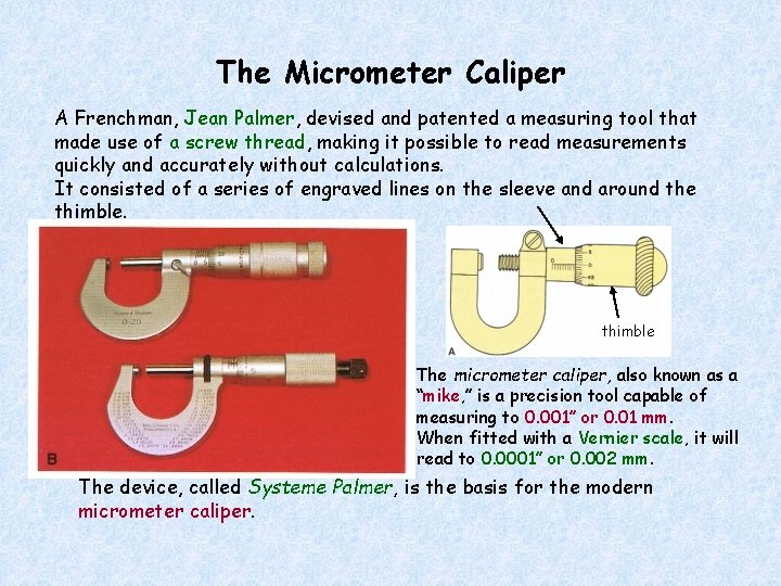 The Micrometer Caliper A Frenchman, Jean Palmer, devised and patented a measuring tool that