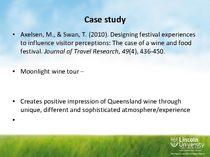 Case study • Axelsen, M. , & Swan, T. (2010). Designing festival experiences to