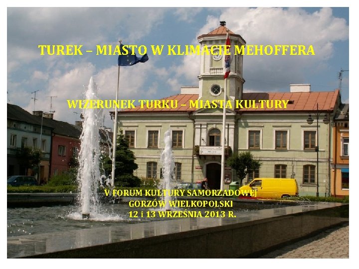 TUREK – MIASTO W KLIMACIE MEHOFFERA WIZERUNEK TURKU – MIASTA KULTURY V FORUM KULTURY
