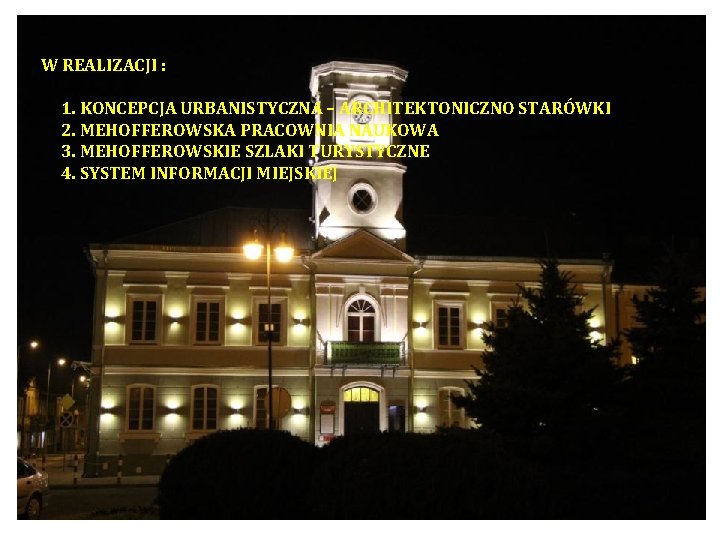 W REALIZACJI : 1. KONCEPCJA URBANISTYCZNA – ARCHITEKTONICZNO STARÓWKI 2. MEHOFFEROWSKA PRACOWNIA NAUKOWA 3.
