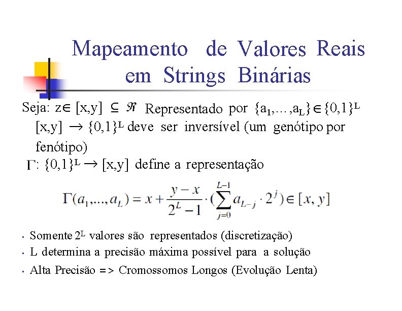 Mapeamento de Valores Reais em Strings Binárias Seja: z∈ [x, y] ⊆ Representado por