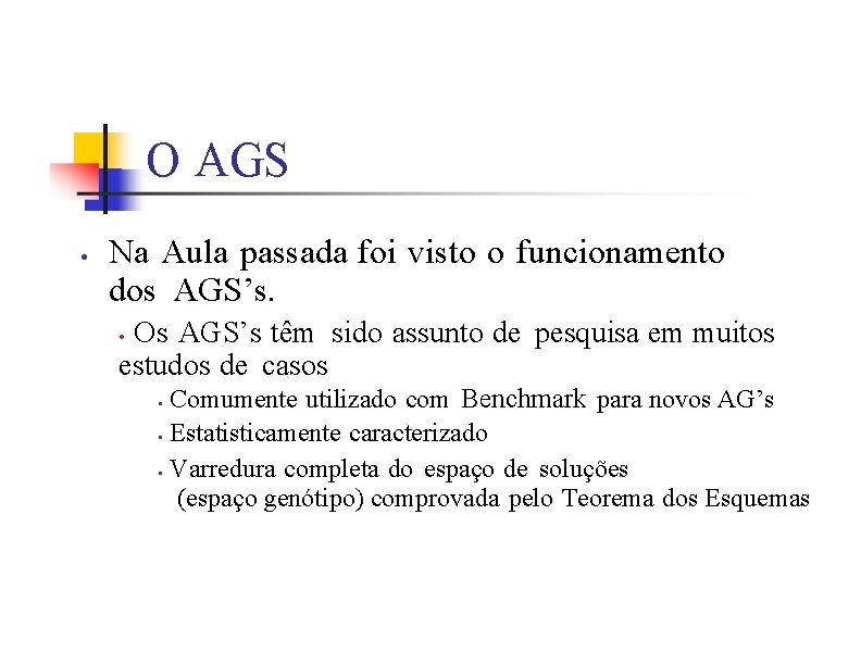 O AGS • Na Aula passada foi visto o funcionamento dos AGS’s. Os AGS’s