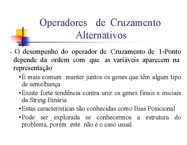 Operadores de Cruzamento Alternativos • O desempenho do operador de Cruzamento de 1 -Ponto