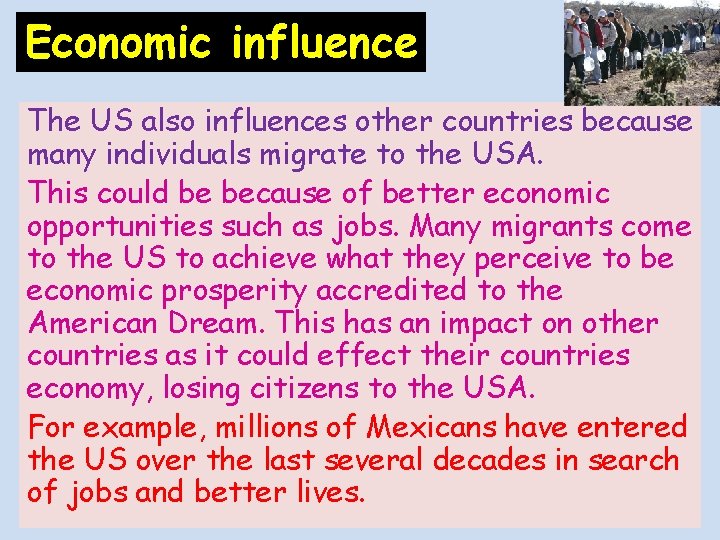 Economic influence The US also influences other countries because many individuals migrate to the