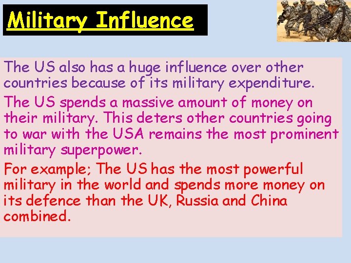 Military Influence The US also has a huge influence over other countries because of