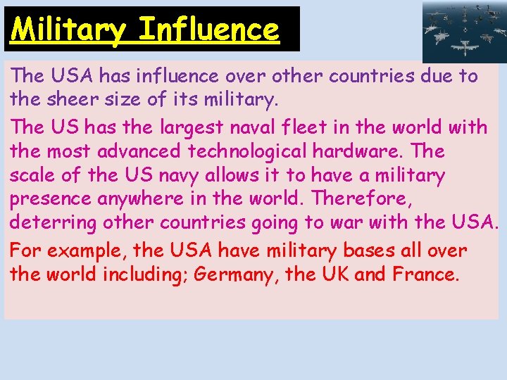 Military Influence The USA has influence over other countries due to the sheer size
