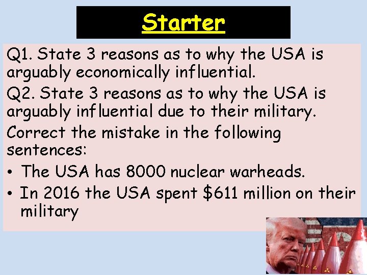 Starter Q 1. State 3 reasons as to why the USA is arguably economically