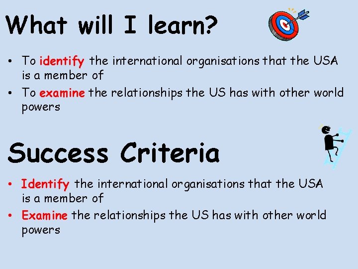 What will I learn? • To identify the international organisations that the USA is