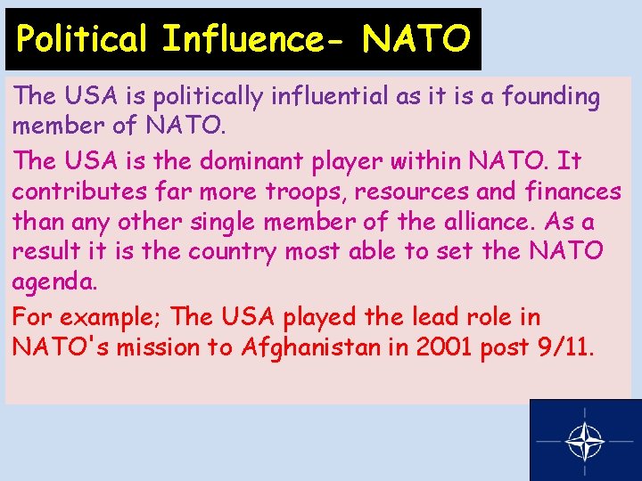 Political Influence- NATO The USA is politically influential as it is a founding member