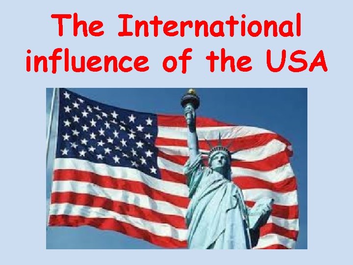 The International influence of the USA 
