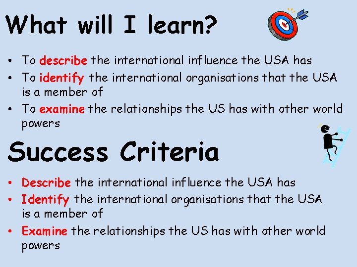 What will I learn? • To describe the international influence the USA has •