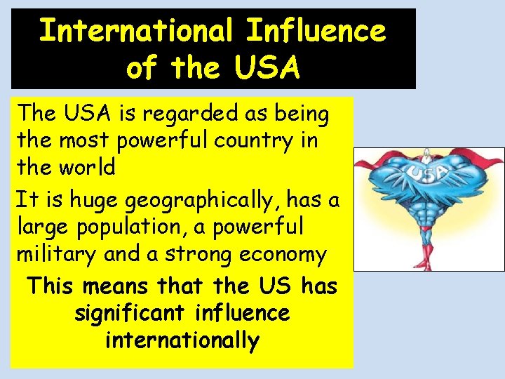 International Influence of the USA The USA is regarded as being the most powerful