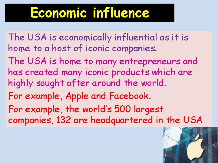Economic influence The USA is economically influential as it is home to a host